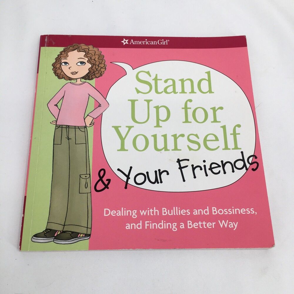 American Girl Stand up for Yourself and Your Friends Be Your Best Book